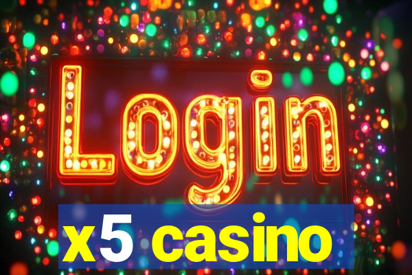 x5 casino