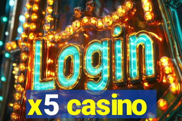 x5 casino