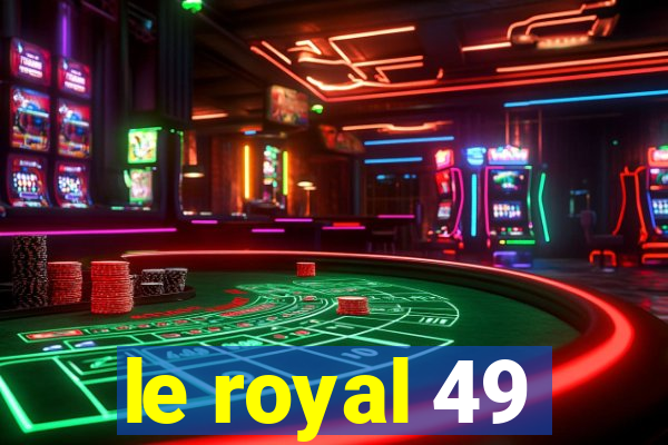 le royal 49