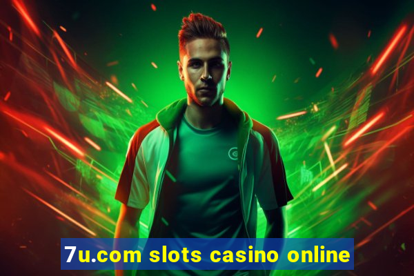 7u.com slots casino online