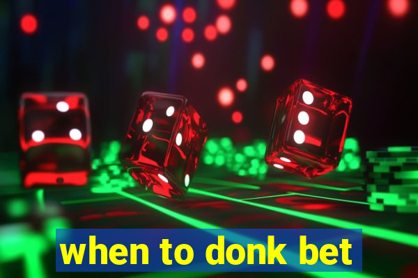 when to donk bet