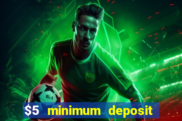 $5 minimum deposit casino australia 2018