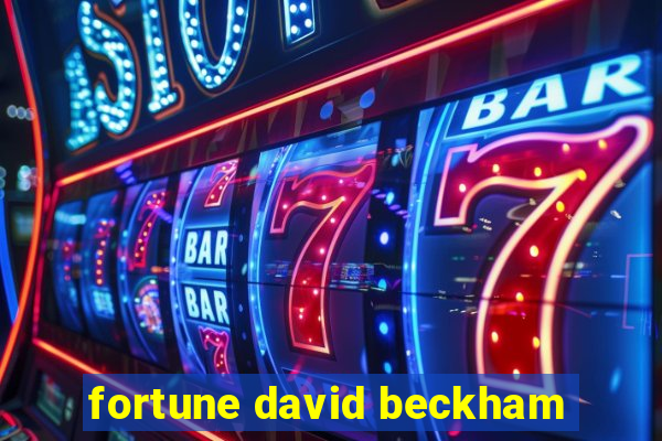 fortune david beckham