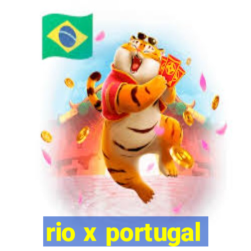 rio x portugal