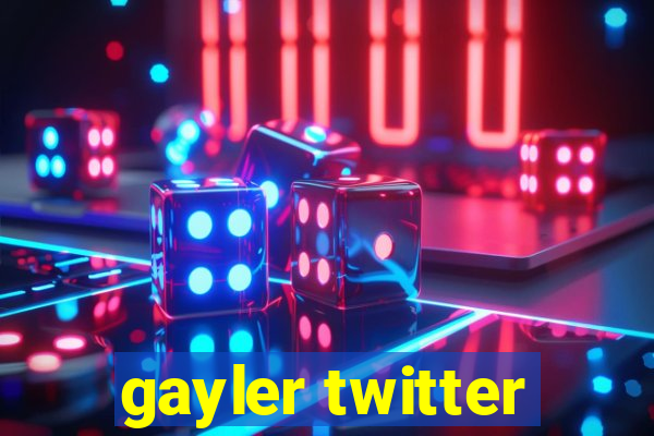 gayler twitter