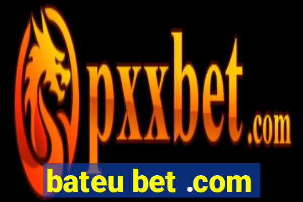 bateu bet .com