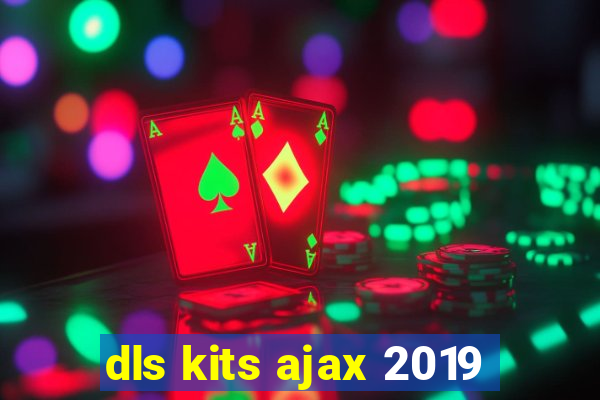 dls kits ajax 2019