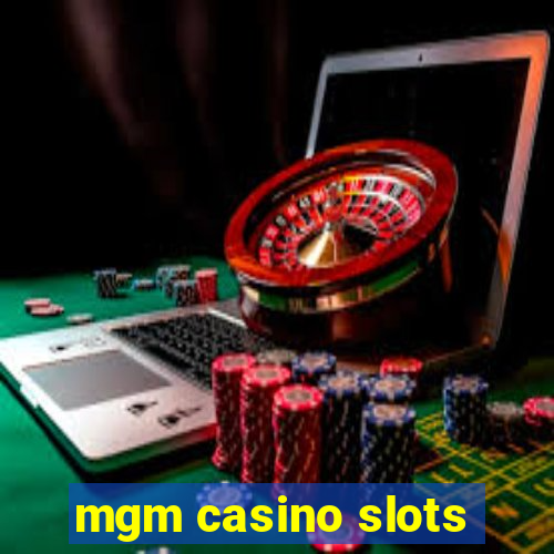 mgm casino slots