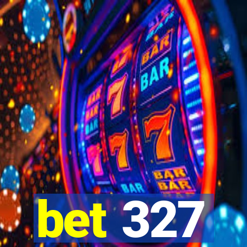 bet 327