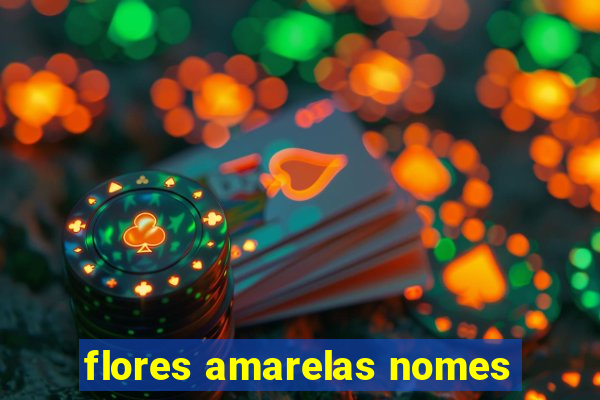 flores amarelas nomes