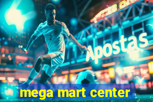 mega mart center