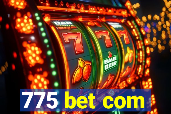 775 bet com