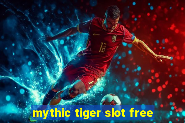 mythic tiger slot free