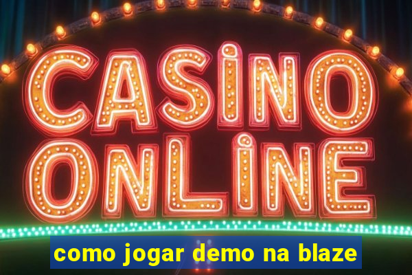 como jogar demo na blaze