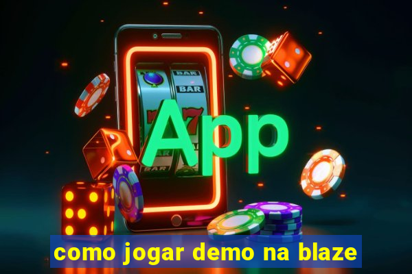 como jogar demo na blaze