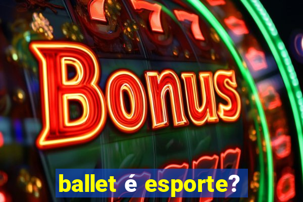 ballet é esporte?