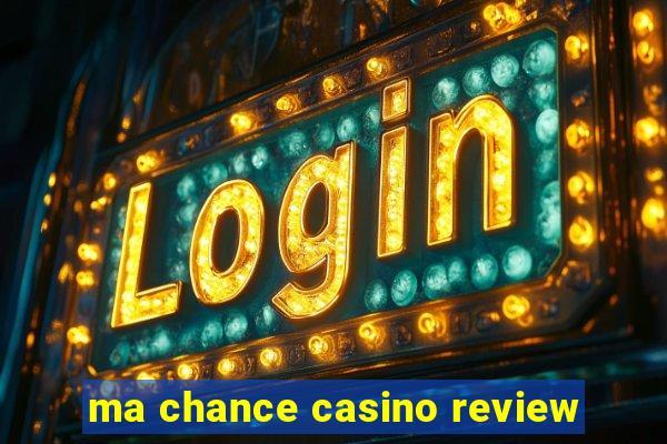 ma chance casino review