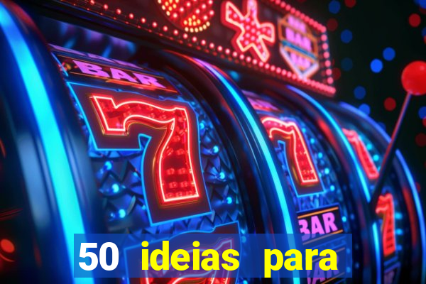 50 ideias para ganhar dinheiro