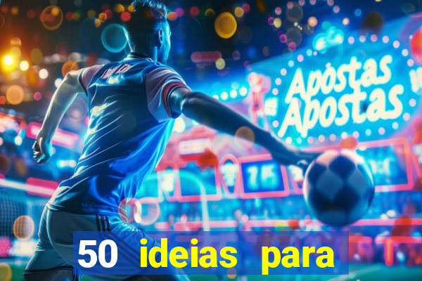 50 ideias para ganhar dinheiro