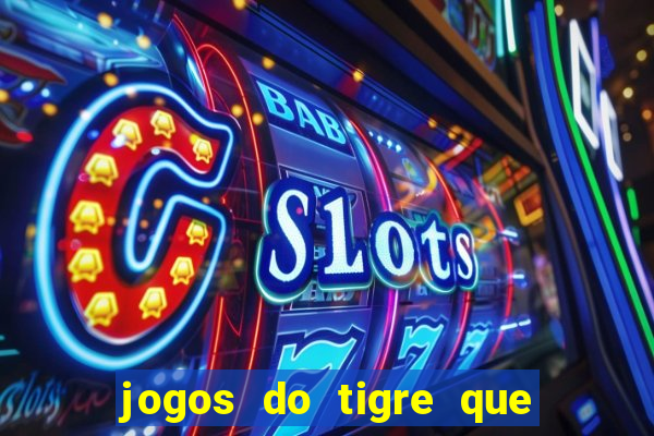 jogos do tigre que paga de verdade