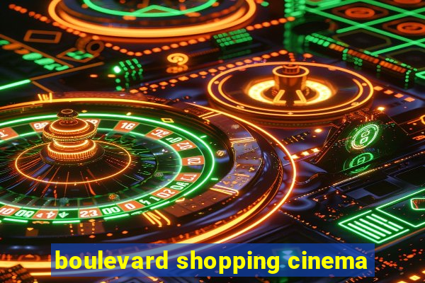 boulevard shopping cinema