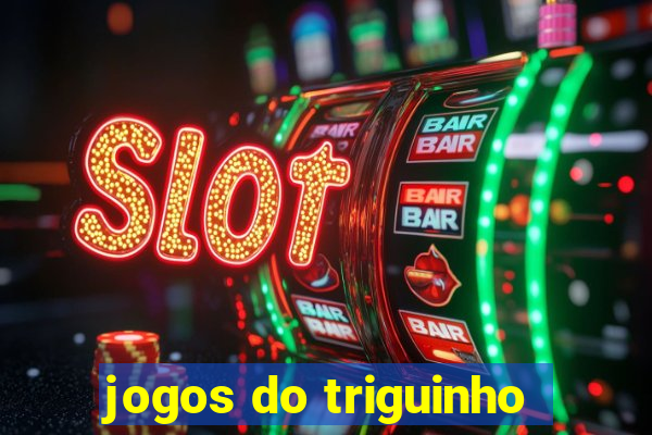 jogos do triguinho