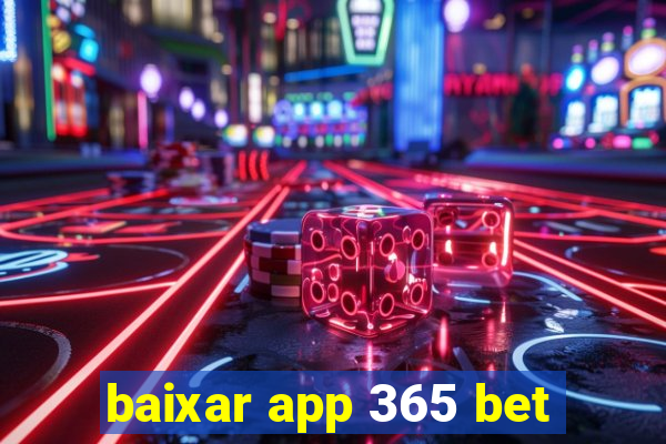 baixar app 365 bet