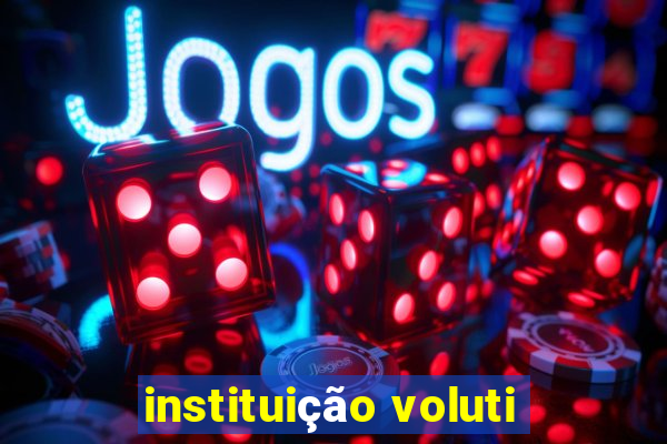 instituição voluti