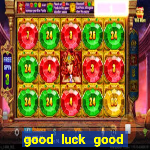 good luck good fortune demo