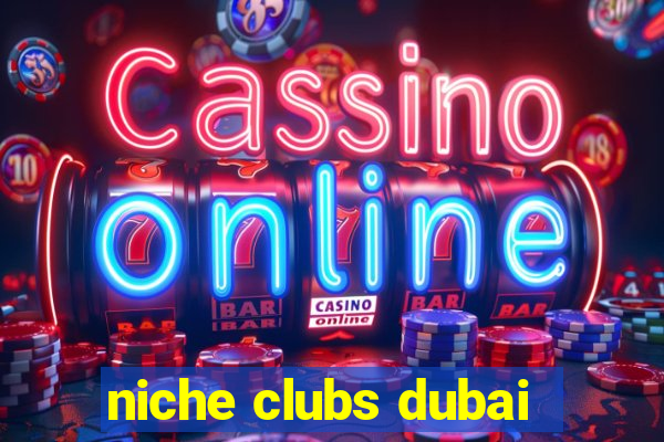 niche clubs dubai