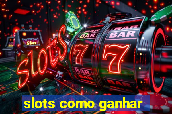 slots como ganhar