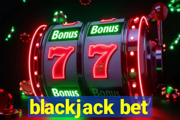 blackjack bet