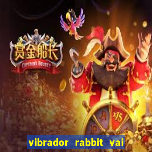 vibrador rabbit vai e vem