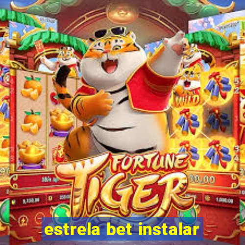 estrela bet instalar