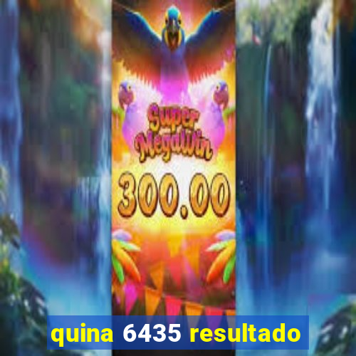 quina 6435 resultado