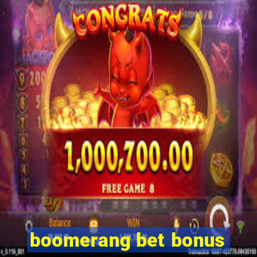 boomerang bet bonus