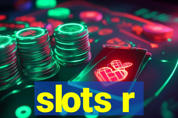 slots r