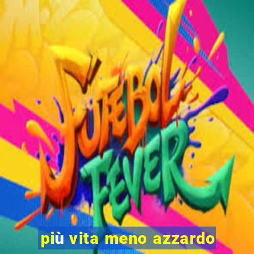 più vita meno azzardo