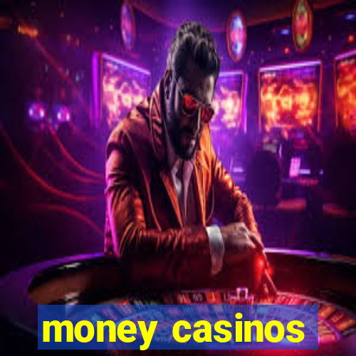 money casinos