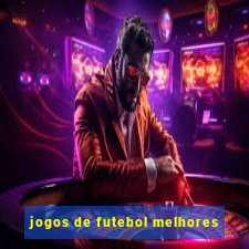 jogos de futebol melhores