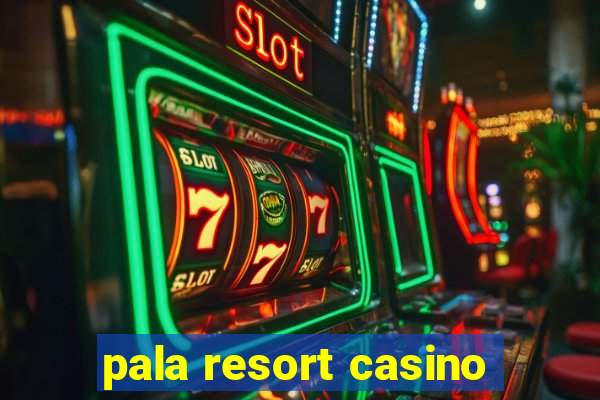 pala resort casino