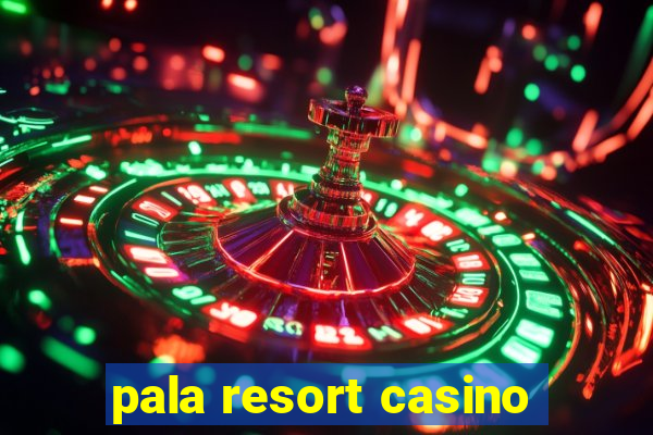 pala resort casino