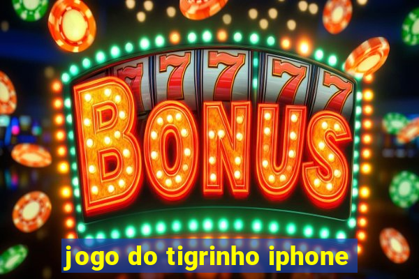 jogo do tigrinho iphone