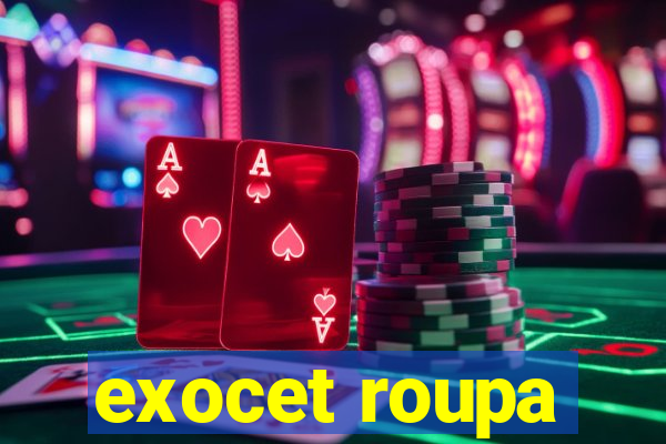 exocet roupa