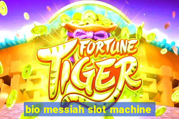 bio messiah slot machine