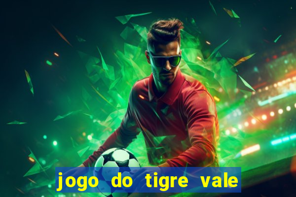 jogo do tigre vale a pena