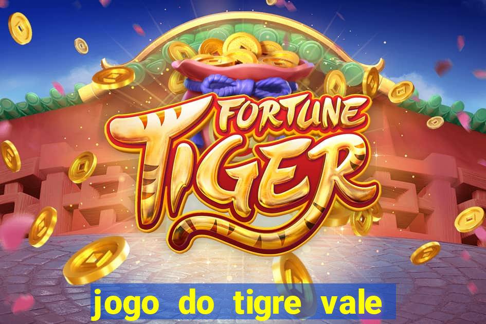 jogo do tigre vale a pena