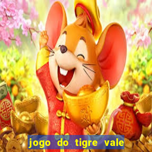 jogo do tigre vale a pena