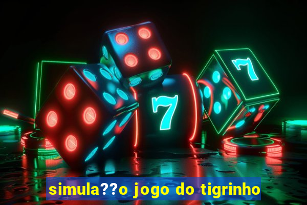 simula??o jogo do tigrinho