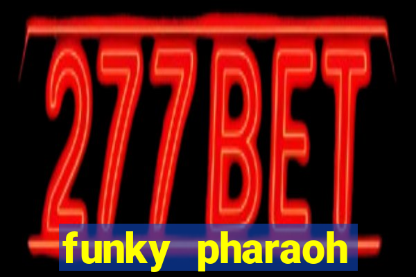 funky pharaoh jackpot king slot game